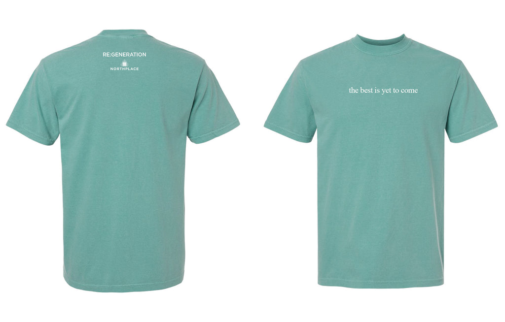 The Best Is Yet To Come T-shirt